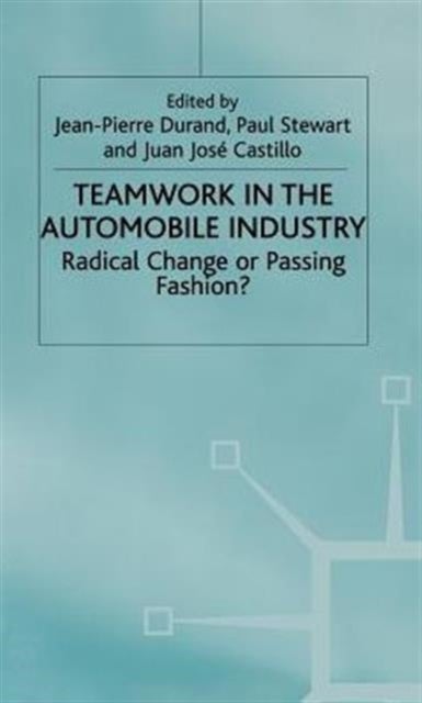 Teamwork in the Automobile Industry - Radical Change or Passing Fashion?