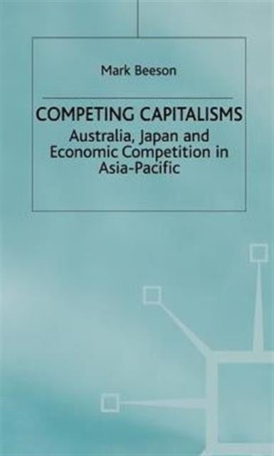 Competing Capitalisms - Australia, Japan and Economic Competition in the Asia Pacific
