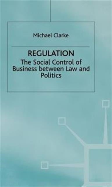 Regulation - The Social Control of Business between Law and Politics