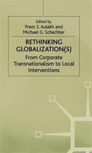 Rethinking Globalization - From Corporate Transnationalism to Local Interventions