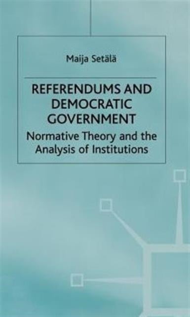 Referendums and Democratic Government - Normative Theory and the Analysis of Institutions