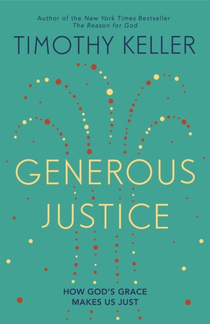 Generous Justice - How God's Grace Makes Us Just