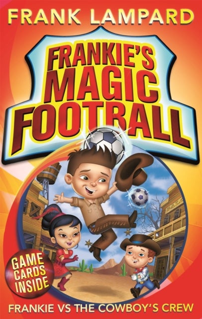 Frankie's Magic Football: Frankie vs The Cowboy's Crew - Book 3
