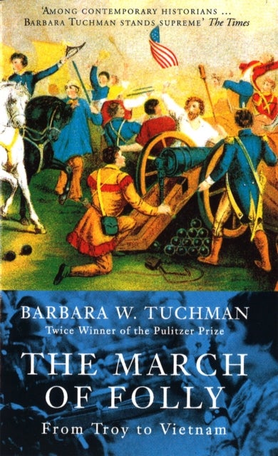 The March Of Folly - From Troy to Vietnam