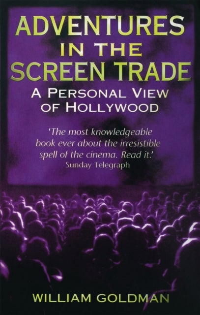 Adventures In The Screen Trade - A Personal View of Hollywood