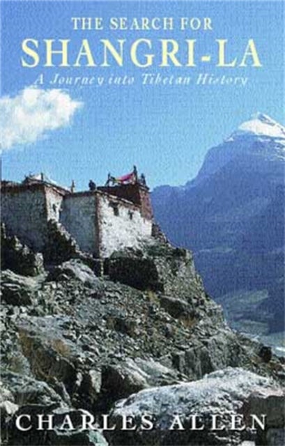 The Search For Shangri-La - A Journey into Tibetan History
