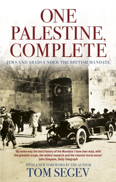 One Palestine, Complete - Jews and Arabs Under the British Mandate