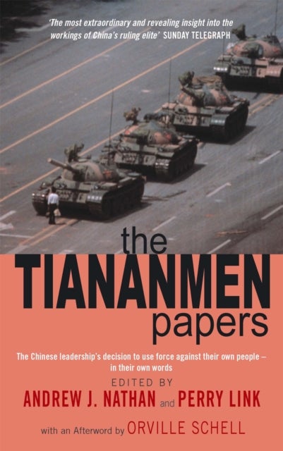 The Tiananmen Papers - The Chinese Leadership's Decision to Use Force Against Their Own People - In Their Own Words