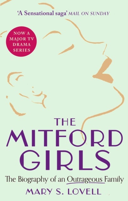 The Mitford Girls - The Biography of an Outrageous Family