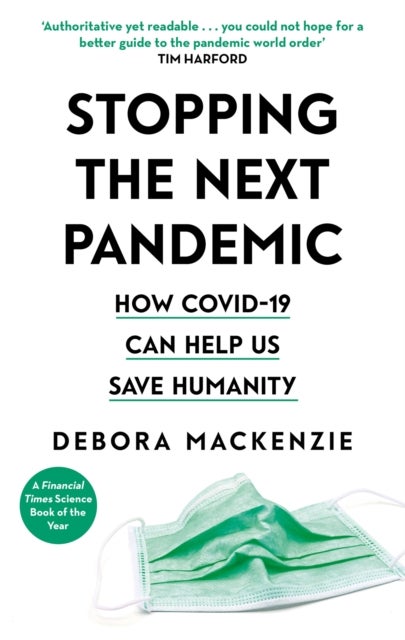 Stopping the Next Pandemic - How Covid-19 Can Help Us Save Humanity