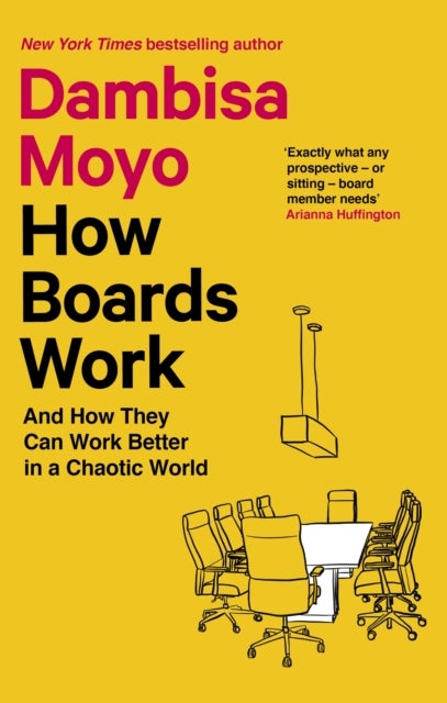 How Boards Work - And How They Can Work Better in a Chaotic World