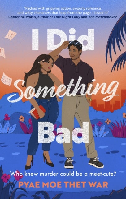 I Did Something Bad - An action packed, laugh-out-loud romantic comedy perfect for fans of Dial A for Aunties