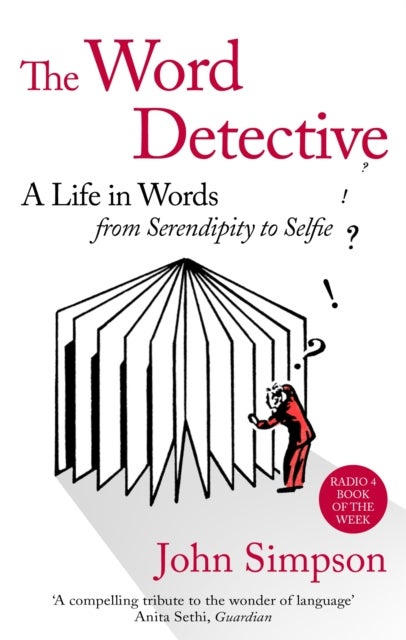 The Word Detective - A Life in Words: From Serendipity to Selfie