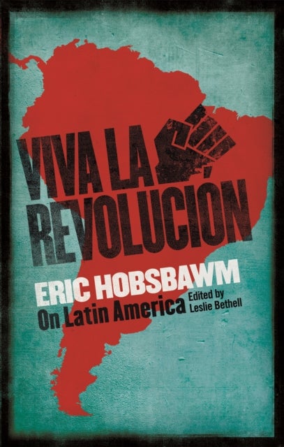 Viva la Revolucion - Hobsbawm on Latin America