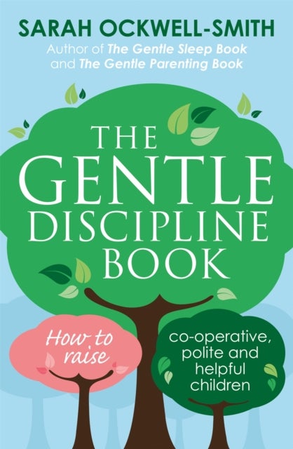 The Gentle Discipline Book - How to raise co-operative, polite and helpful children