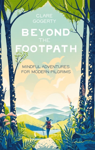 Beyond the Footpath - Mindful Adventures for Modern Pilgrims