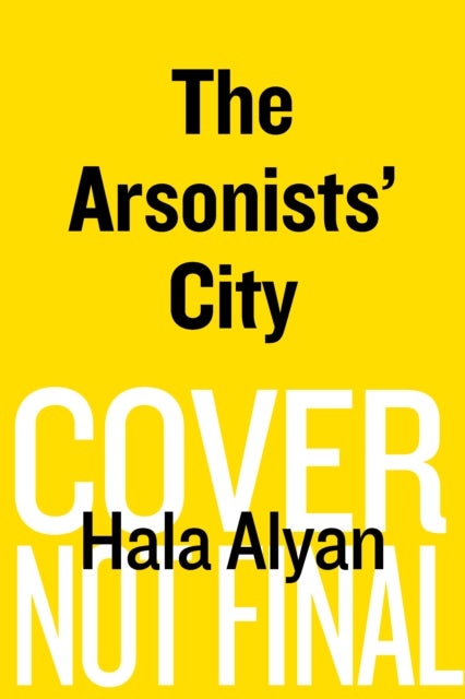 The Arsonists' City - A Novel