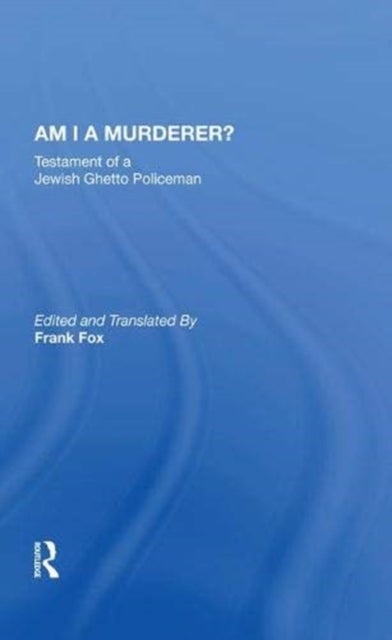 Am I A Murderer? - Testament Of A Jewish Ghetto Policeman