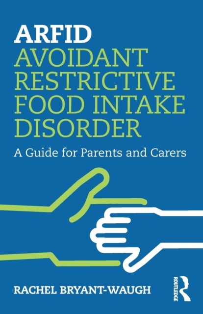 ARFID Avoidant Restrictive Food Intake Disorder - A Guide for Parents and Carers