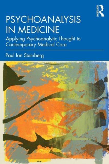 Psychoanalysis in Medicine - Applying Psychoanalytic Thought to Contemporary Medical Care