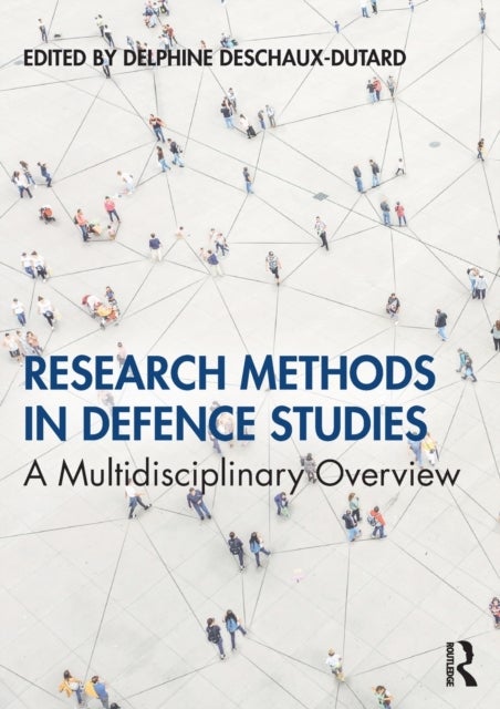 Research Methods in Defence Studies - A Multidisciplinary Overview