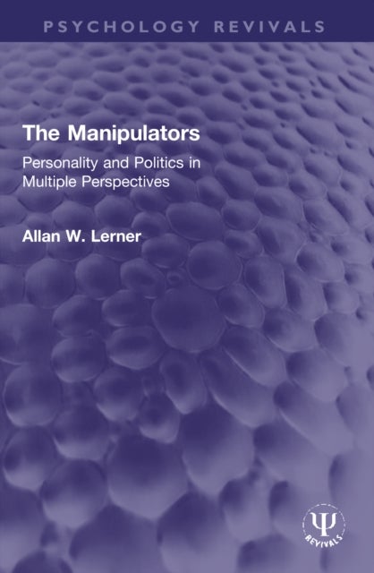 The Manipulators - Personality and Politics in Multiple Perspectives