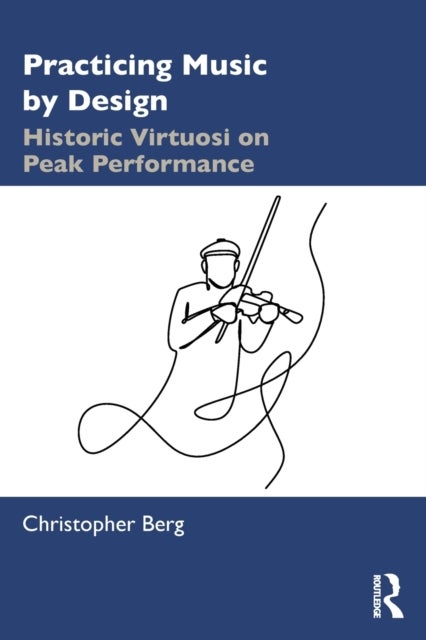 Practicing Music by Design - Historic Virtuosi on Peak Performance