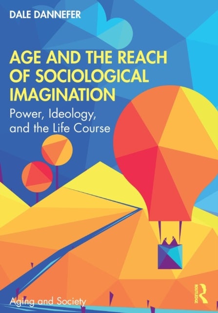 Age and the Reach of Sociological Imagination - Power, Ideology and the Life Course