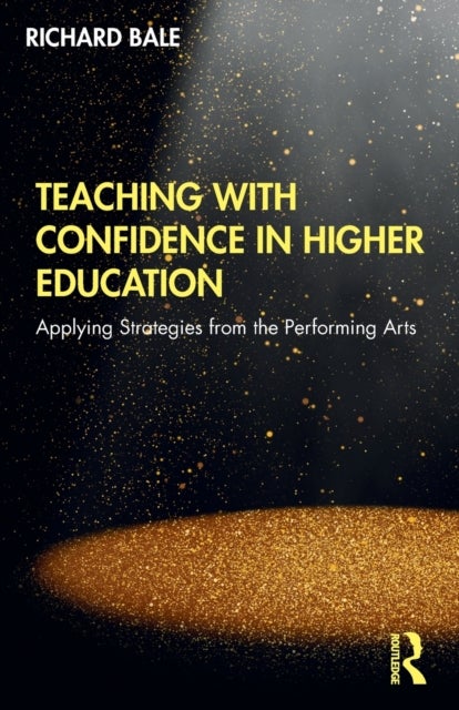 Teaching with Confidence in Higher Education - Applying Strategies from the Performing Arts