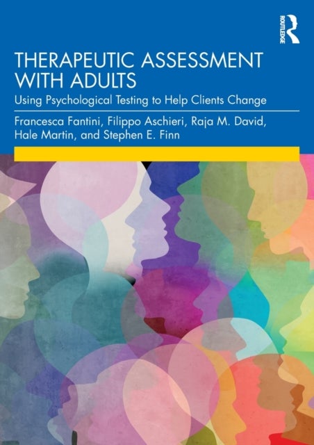 Therapeutic Assessment with Adults - Using Psychological Testing to Help Clients Change