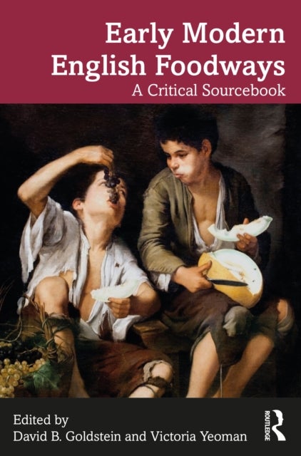 Early Modern English Foodways - A Critical Sourcebook