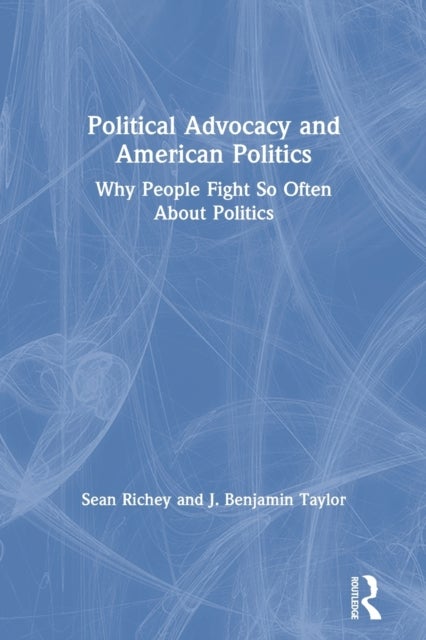 Political Advocacy and American Politics - Why People Fight So Often About Politics