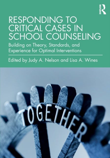 Responding to Critical Cases in School Counseling - Building on Theory, Standards, and Experience for Optimal Crisis Intervention