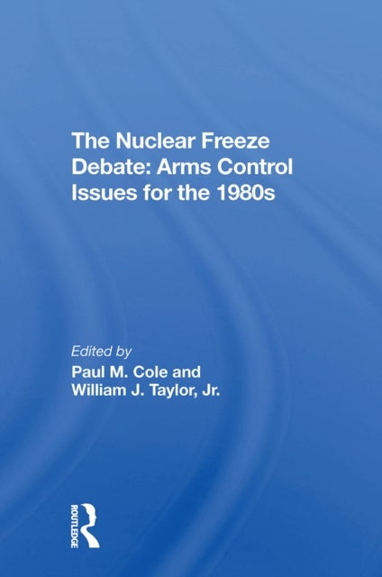 The Nuclear Freeze Debate - Arms Control Issues For The 1980s