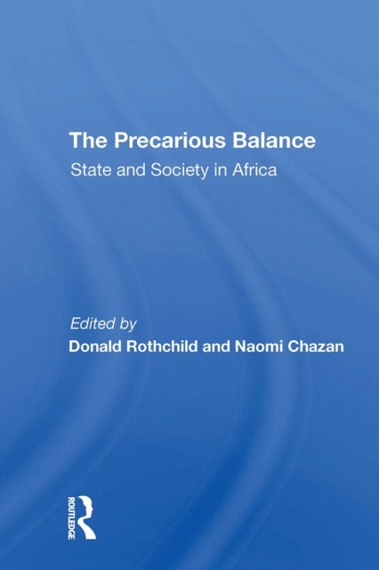 The Precarious Balance - State And Society In Africa