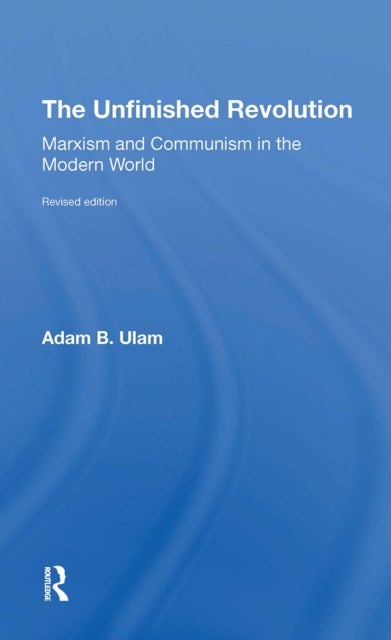 The Unfinished Revolution - Marxism And Communism In The Modern World revised Edition