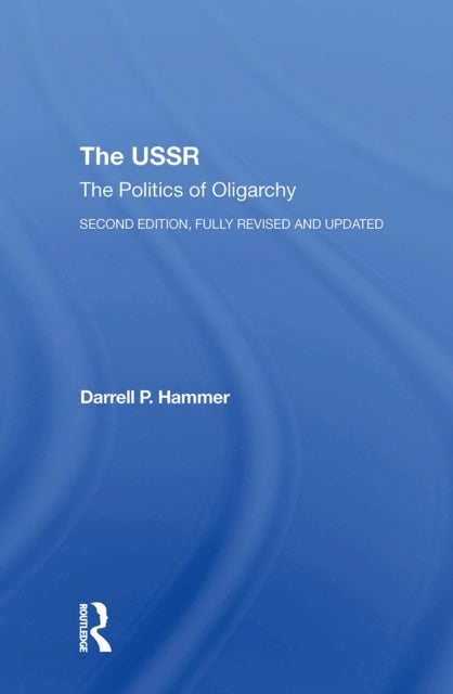 The Ussr - The Politics Of Oligarchy, Second Edition, Fully Revised And Updated