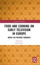 Food and Cooking on Early Television in Europe