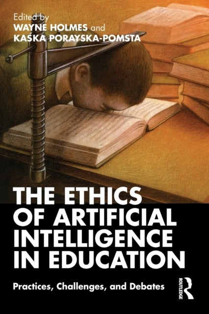 The Ethics of Artificial Intelligence in Education - Practices, Challenges, and Debates