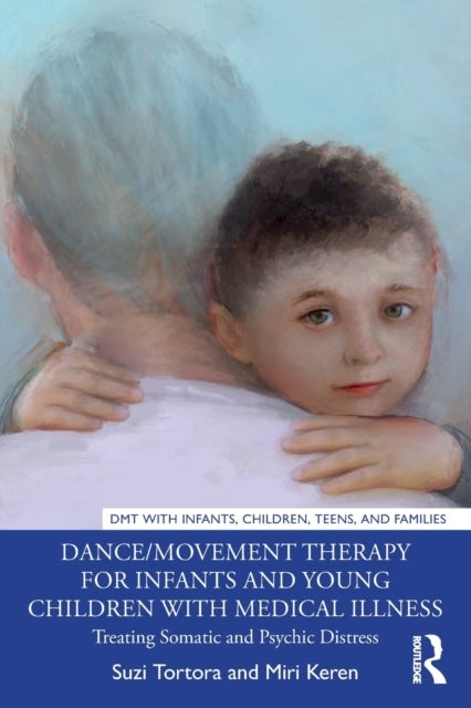 Dance/Movement Therapy for Infants and Young Children with Medical Illness - Treating Somatic and Psychic Distress