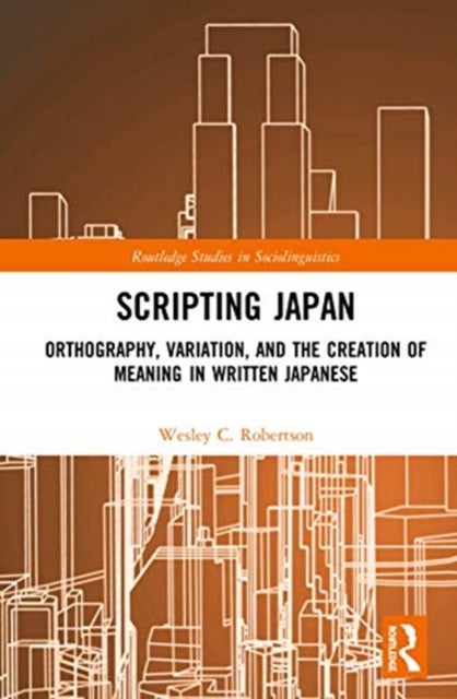 Scripting Japan - Orthography, Variation, and the Creation of Meaning in Written Japanese