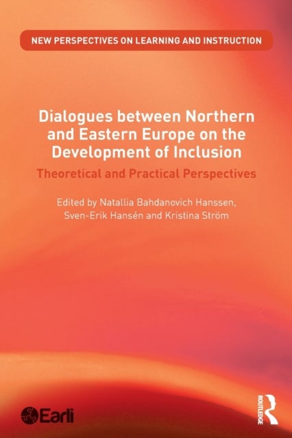 Dialogues between Northern and Eastern Europe on the Development of Inclusion - Theoretical and Practical Perspectives