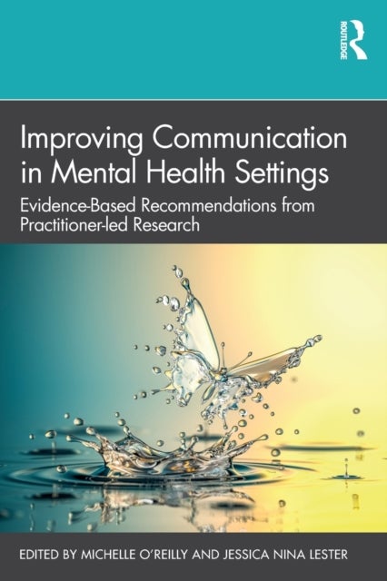 Improving Communication in Mental Health Settings - Evidence-Based Recommendations from Practitioner-led Research