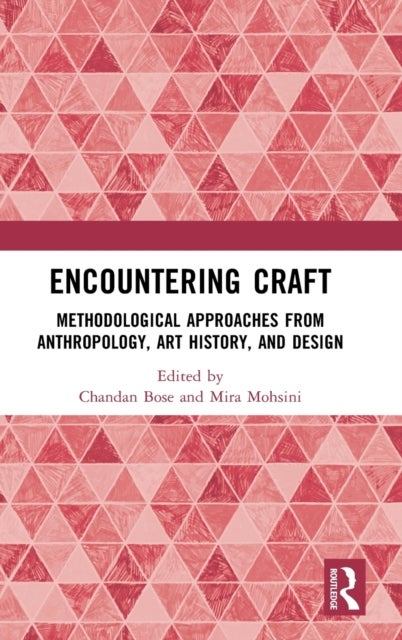 Encountering Craft - Methodological Approaches from Anthropology, Art History, and Design