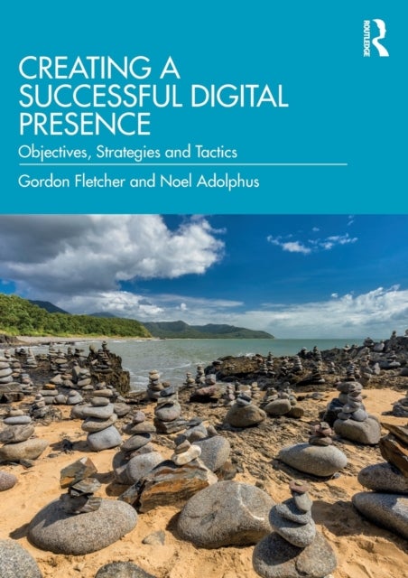 Creating a Successful Digital Presence - Objectives, Strategies and Tactics