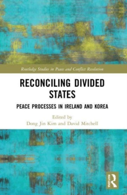 Reconciling Divided States - Peace Processes in Ireland and Korea
