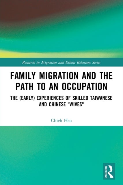 Family Migration and the Path to an Occupation - The (Early) Experiences of Skilled Taiwanese and Chinese ‘Wives’