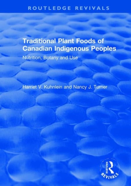 Traditional Plant Foods of Canadian Indigenous Peoples - Nutrition, Botany and Use