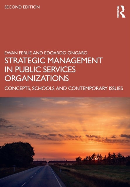 Strategic Management in Public Services Organizations - Concepts, Schools and Contemporary Issues