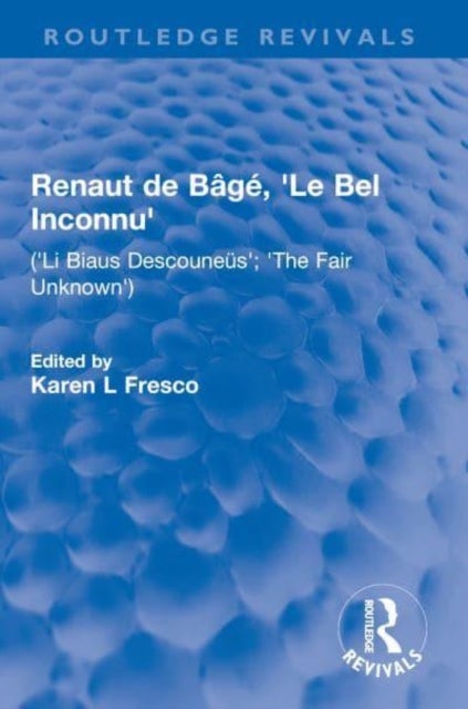 Renaut de Bage, 'Le Bel Inconnu' - ('Li Biaus Descouneus'; 'The Fair Unknown')